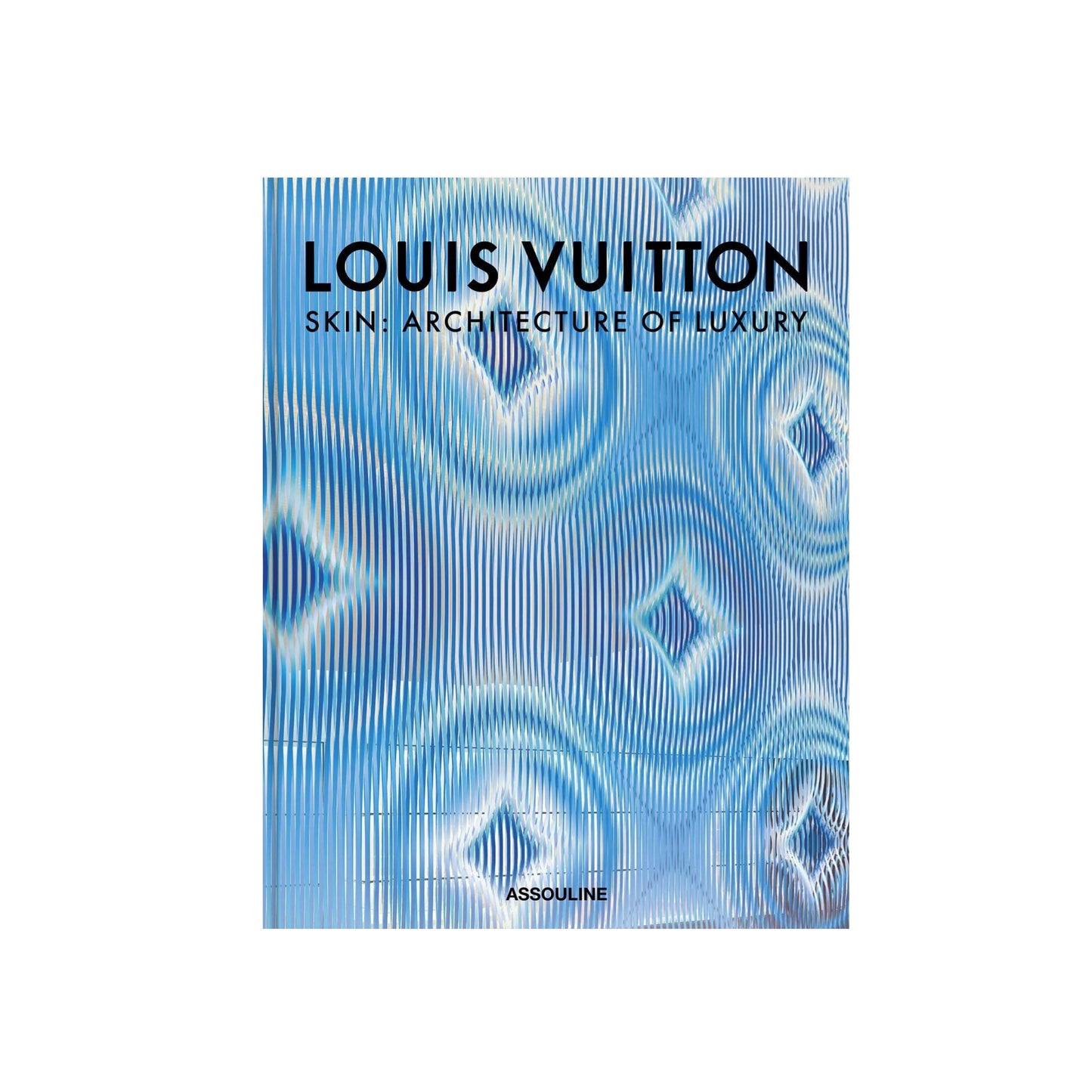 Assouline: Louis Vuitton Skin: Architecture of Luxury (Paris Edition)
