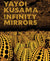 NEW MAGS: INFINITY MIRRORS - YAYOI KUSAMA